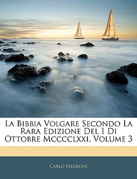 portada La Bibbia Volgare Secondo La Rara Edizione Del I Di Ottobre Mcccclxxi, Volume 3 (en Italiano)
