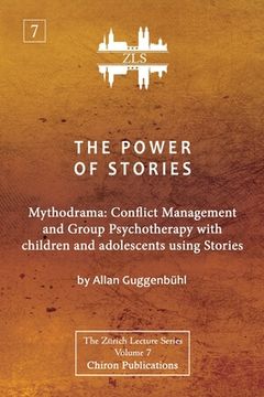 portada The Power of Stories: Mythodrama: Conflict Management and Group Psychotherapy with Children and Adolescents Using Stories (in English)