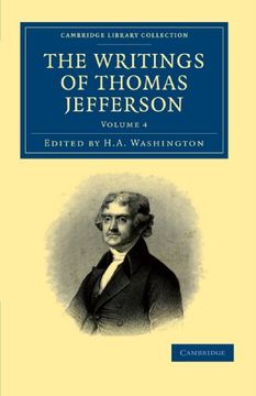 portada The Writings of Thomas Jefferson 9 Volume Set: The Writings of Thomas Jefferson - Volume 4 (Cambridge Library Collection - North American History) 