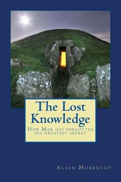 portada The Lost Knowledge: How Man has forgotten his greatest secret (en Inglés)