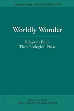 portada Worldly Wonder: Religions Enter Their Ecological Phase (Master Hsüan hua Memorial Lecture) (en Inglés)