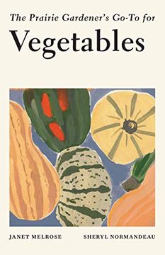 portada The Prairie Gardener's Go-To for Vegetables (Guides for the Prairie Gardener) (in English)