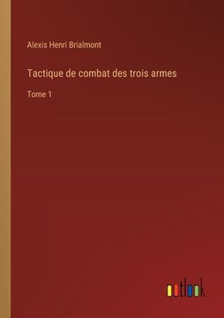 portada Tactique de combat des trois armes: Tome 1 (in French)