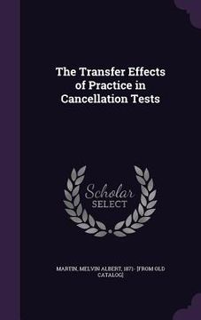 portada The Transfer Effects of Practice in Cancellation Tests (en Inglés)