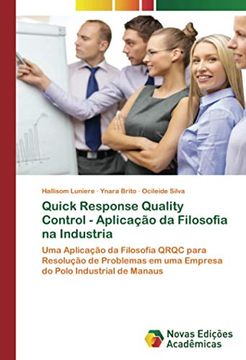 portada Quick Response Quality Control - Aplicação da Filosofia na Industria: Uma Aplicação da Filosofia Qrqc Para Resolução de Problemas em uma Empresa do Polo Industrial de Manaus (en Portugués)