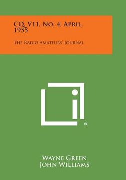 portada CQ, V11, No. 4, April, 1955: The Radio Amateurs' Journal (in English)