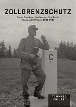 portada Zollgrenzschutz: Border Guards on the Frontier of the Reich, Hauptzollamt Villach, 1941–1945 (en Inglés)
