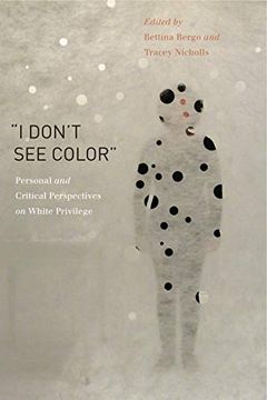 portada “i Don’T see Color”: Personal and Critical Perspectives on White Privilege (en Inglés)