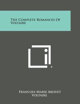 portada The Complete Romances of Voltaire (en Inglés)
