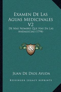portada Examen de las Aguas Medicinales v2: De mas Nombre que hay en las Andalucias (1794)