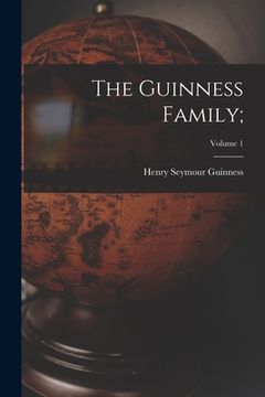 portada The Guinness Family;; Volume 1 (en Inglés)