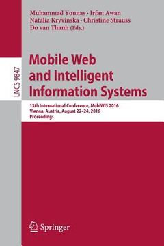 portada Mobile Web and Intelligent Information Systems: 13th International Conference, Mobiwis 2016, Vienna, Austria, August 22-24, 2016, Proceedings (en Inglés)