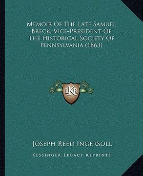 portada memoir of the late samuel breck, vice-president of the historical society of pennsylvania (1863) (en Inglés)
