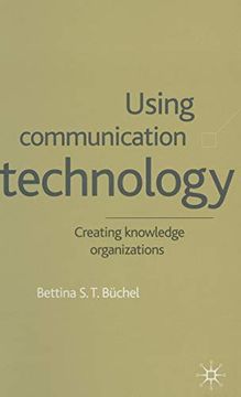 portada Using Communication Technology: Creating Knowledge Organizations (en Inglés)