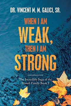 portada When i am Weak, Then i am Strong: The Incredible Saga of the Stanoli Family Book 2 