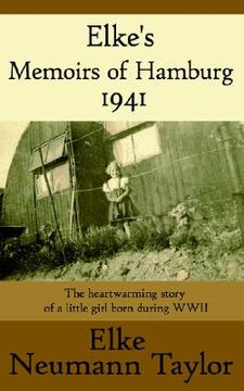 portada elke's memoirs of hamburg 1941: the heartwarming story of a little girl born during wwii (en Inglés)