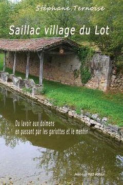 portada Saillac village du Lot: Du lavoir aux dolmens en passant par les gariottes et le menhir (en Francés)