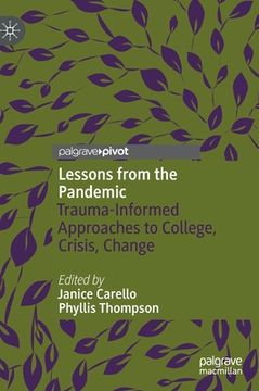 portada Lessons from the Pandemic: Trauma-Informed Approaches to College, Crisis, Change (en Inglés)