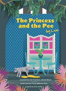 portada The Princess and the Pee: A Tale of an Ex-Breeding Dog Who Never Knew Love by Leia (en Inglés)
