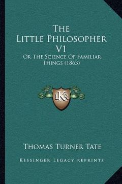 portada the little philosopher v1: or the science of familiar things (1863)