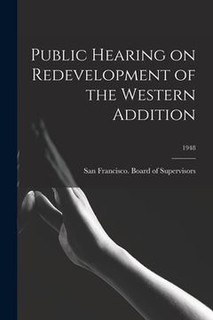 portada Public Hearing on Redevelopment of the Western Addition; 1948 (en Inglés)