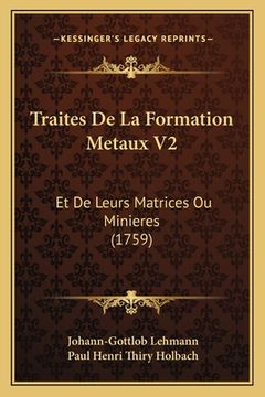 portada Traites De La Formation Metaux V2: Et De Leurs Matrices Ou Minieres (1759) (en Francés)