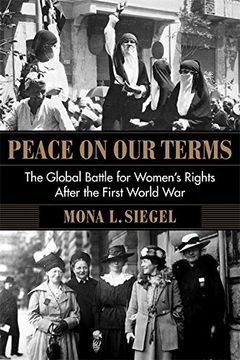 portada Peace on our Terms: The Global Battle for Women'S Rights After the First World war (Columbia Studies in International and Global History) (en Inglés)