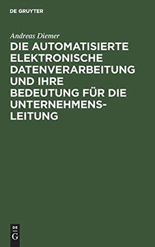 portada Die Automatisierte Elektronische Datenverarbeitung und Ihre Bedeutung für die Unternehmensleitung (in German)