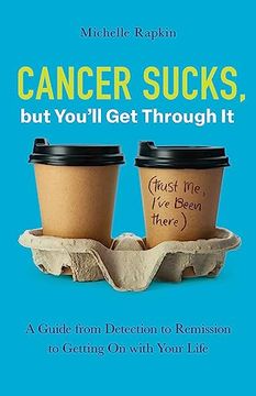 portada Cancer Sucks, but You’Ll get Through it: A Guide From Detection to Remission to Getting on With Your Life (en Inglés)