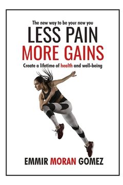 portada Less pain More gains: how to create a lifetime of health and well-being (en Inglés)