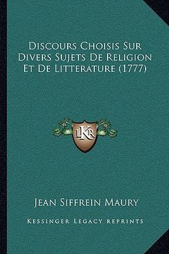 portada Discours Choisis Sur Divers Sujets De Religion Et De Litterature (1777) (en Francés)