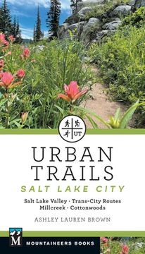 portada Urban Trails Salt Lake City: Salt Lake Valley * Trans-City Routes * Millcreek * Cottonwoods (en Inglés)