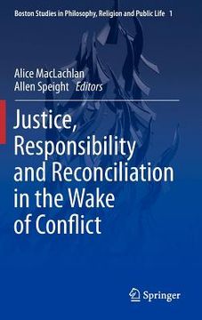 portada justice, responsibility and reconciliation in the wake of conflict (en Inglés)