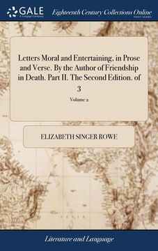 portada Letters Moral and Entertaining, in Prose and Verse. By the Author of Friendship in Death. Part II. The Second Edition. of 3; Volume 2