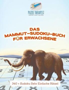 portada Das Mammut-Sudoku-Buch für Erwachsene 340 + Sudoku Sehr Einfache Rätsel (en Alemán)