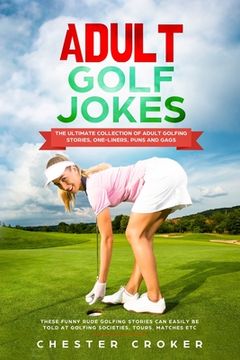 portada Adult Golf Jokes: Huge Collection Of Naughty, Rude, Dirty Golfing Jokes (en Inglés)
