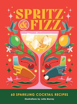 portada Spritz and Fizz: 60 Cocktail Recipes to pop the Bubbles (en Inglés)