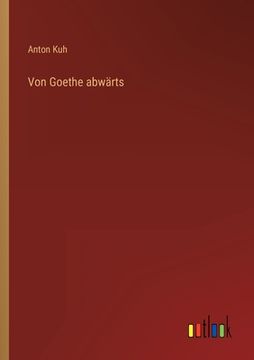 portada Von Goethe abwärts (en Alemán)