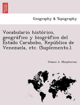 portada vocabulario histo rico geogra fico y biogra fico del estado carabobo repu blica de venezuela etc. (suplemento.). (in English)