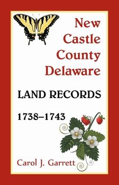 portada New Castle County, Delaware Land Records, 1738-1743 (en Inglés)