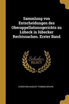 portada Sammlung von Entscheidungen des Oberappellationsgerichts zu Lubeck in Lubecker Rechtssachen. Erster Band (in German)
