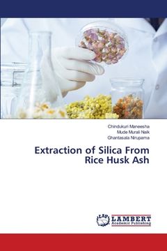 portada Extraction of Silica From Rice Husk Ash (en Inglés)