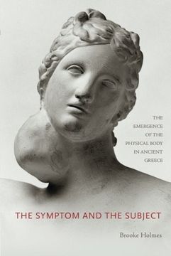 portada The Symptom and the Subject: The Emergence of the Physical Body in Ancient Greece (en Inglés)