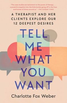portada Tell me What you Want: A Therapist and her Clients Explore our 12 Deepest Desires 
