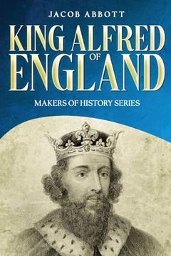 portada King Alfred of England: Makers of History Series (Annotated) (en Inglés)