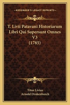 portada T. Livii Patavani Historiarum Libri Qui Supersunt Omnes V3 (1785) (in Latin)