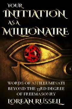 portada Your Initiation as a Millionaire: Words of an Illuminati Beyond the 33rd Degree of Freemasonry (en Inglés)