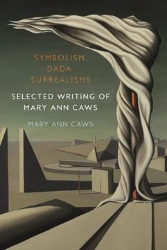 portada Symbolism, Dada, Surrealisms: Selected Writing of Mary ann Caws (en Inglés)