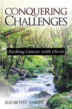 portada Conquering Challenges: Kicking Cancer with Christ (en Inglés)