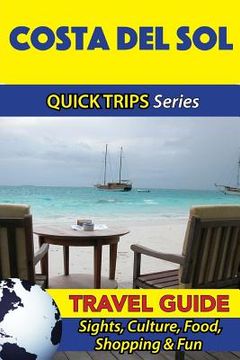 portada Costa del Sol Travel Guide (Quick Trips Series): Sights, Culture, Food, Shopping & Fun